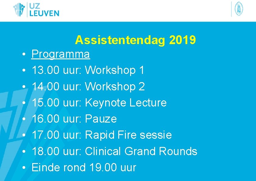 Assistentendag 2019 • • Programma 13. 00 uur: Workshop 1 14. 00 uur: Workshop