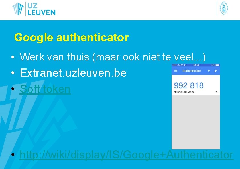 Google authenticator • Werk van thuis (maar ook niet te veel. . . )