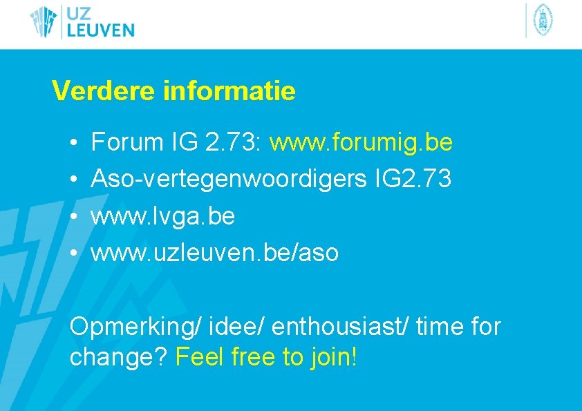 Verdere informatie • • Forum IG 2. 73: www. forumig. be Aso-vertegenwoordigers IG 2.