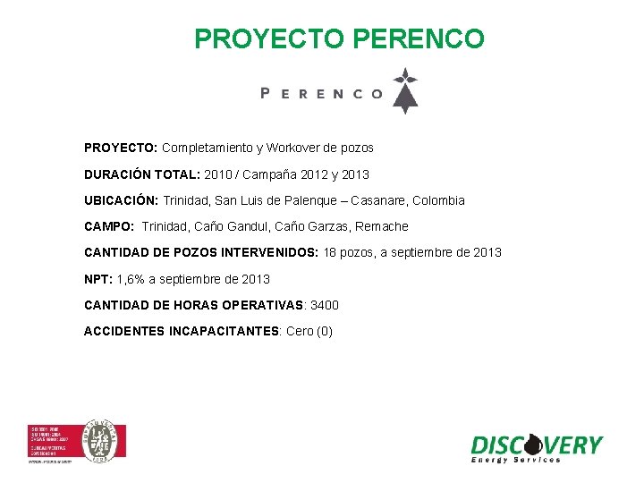 PROYECTO PERENCO PROYECTO: Completamiento y Workover de pozos DURACIÓN TOTAL: 2010 / Campaña 2012