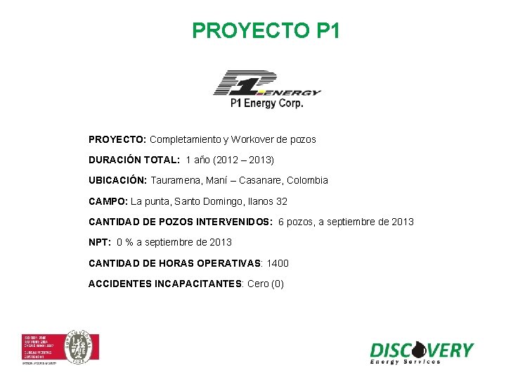 PROYECTO P 1 PROYECTO: Completamiento y Workover de pozos DURACIÓN TOTAL: 1 año (2012