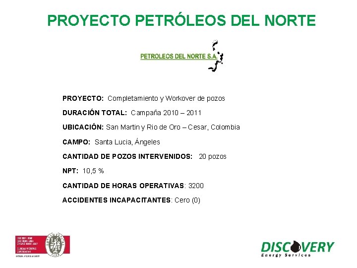 PROYECTO PETRÓLEOS DEL NORTE PROYECTO: Completamiento y Workover de pozos DURACIÓN TOTAL: Campaña 2010