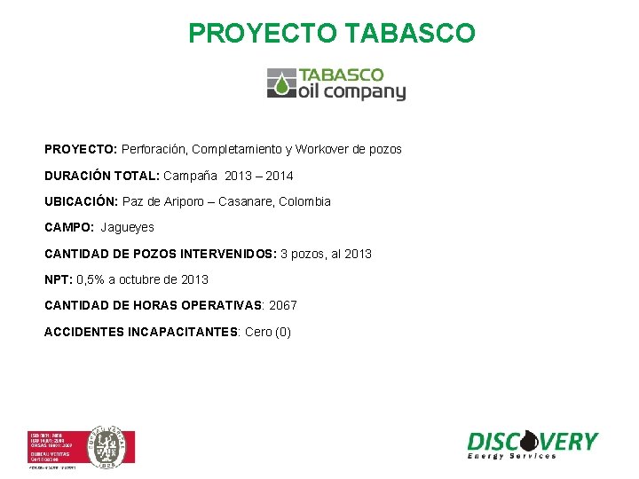 PROYECTO TABASCO PROYECTO: Perforación, Completamiento y Workover de pozos DURACIÓN TOTAL: Campaña 2013 –