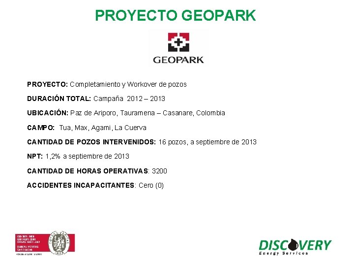 PROYECTO GEOPARK PROYECTO: Completamiento y Workover de pozos DURACIÓN TOTAL: Campaña 2012 – 2013