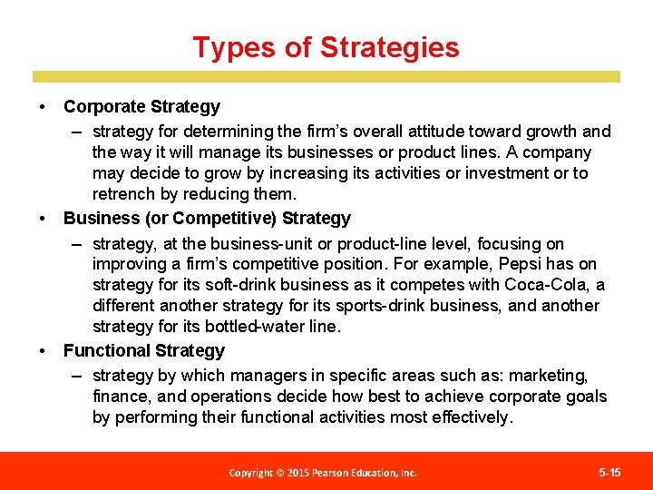 Types of Strategies • • • Corporate Strategy – strategy for determining the firm’s