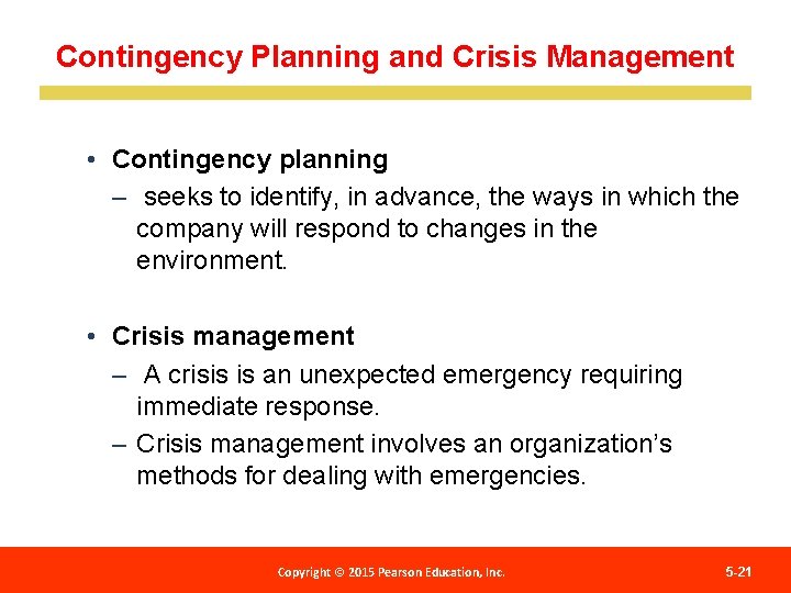 Contingency Planning and Crisis Management • Contingency planning – seeks to identify, in advance,