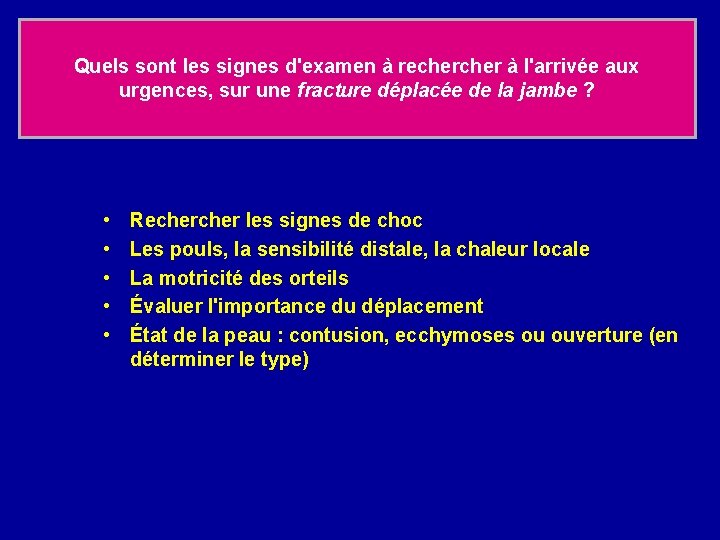 Quels sont les signes d'examen à recher à l'arrivée aux urgences, sur une fracture