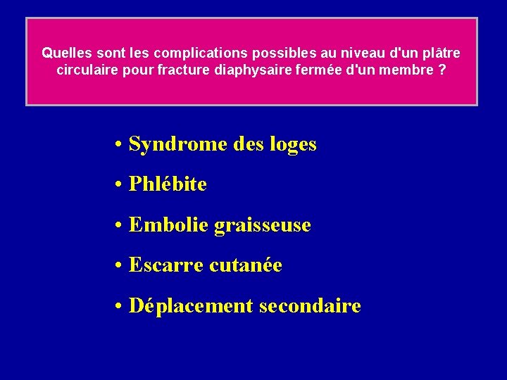 Quelles sont les complications possibles au niveau d'un plâtre circulaire pour fracture diaphysaire fermée