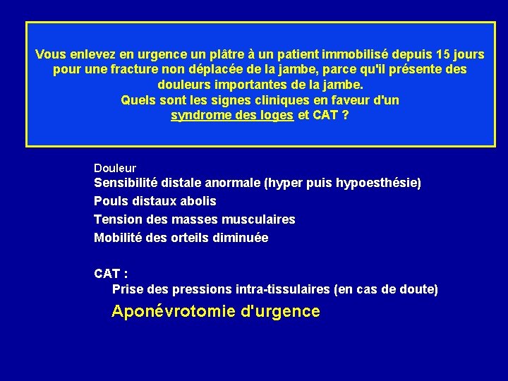 Vous enlevez en urgence un plâtre à un patient immobilisé depuis 15 jours pour