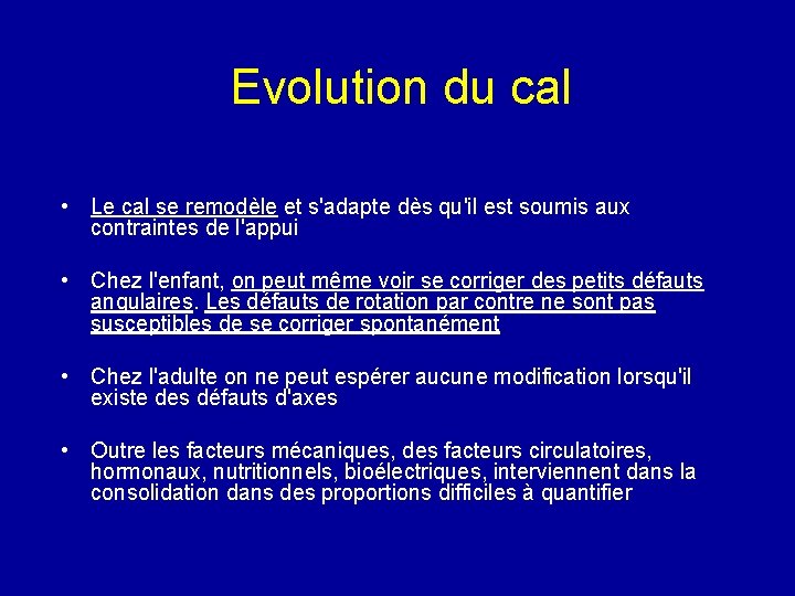 Evolution du cal • Le cal se remodèle et s'adapte dès qu'il est soumis
