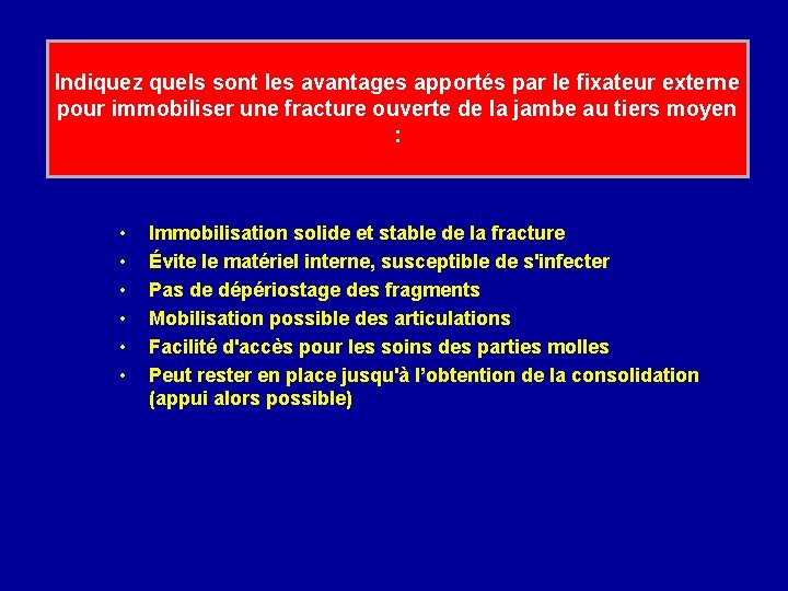 Indiquez quels sont les avantages apportés par le fixateur externe pour immobiliser une fracture