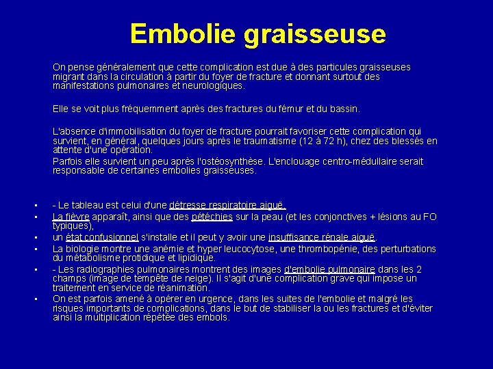 Embolie graisseuse On pense généralement que cette complication est due à des particules graisseuses