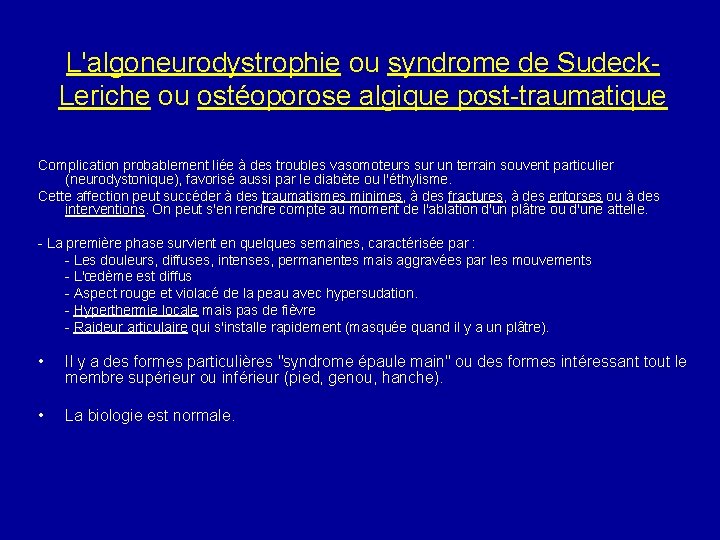 L'algoneurodystrophie ou syndrome de Sudeck. Leriche ou ostéoporose algique post-traumatique Complication probablement liée à