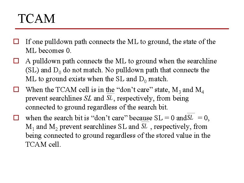 TCAM o If one pulldown path connects the ML to ground, the state of