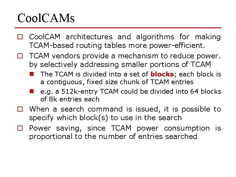 Cool. CAMs o Cool. CAM architectures and algorithms for making TCAM-based routing tables more