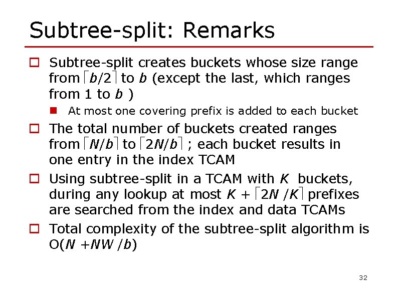 Subtree-split: Remarks o Subtree-split creates buckets whose size range from b/2 to b (except