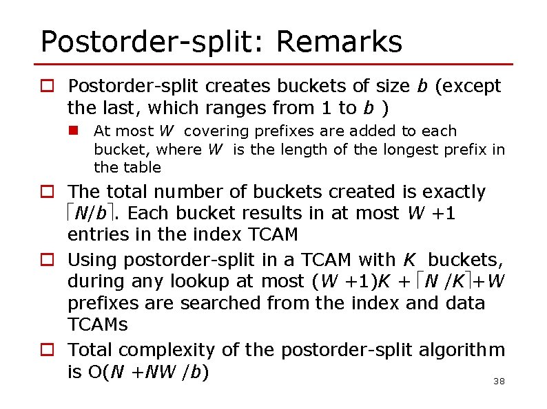 Postorder-split: Remarks o Postorder-split creates buckets of size b (except the last, which ranges