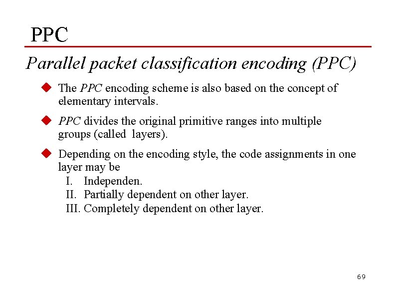 PPC Parallel packet classification encoding (PPC) u The PPC encoding scheme is also based