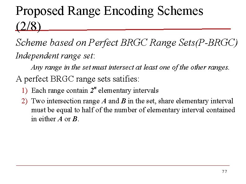 Proposed Range Encoding Schemes (2/8) Scheme based on Perfect BRGC Range Sets(P-BRGC) Independent range