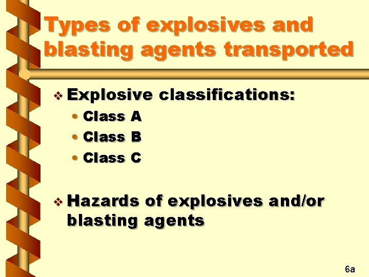 Types of explosives and blasting agents transported v Explosive • Class A • Class
