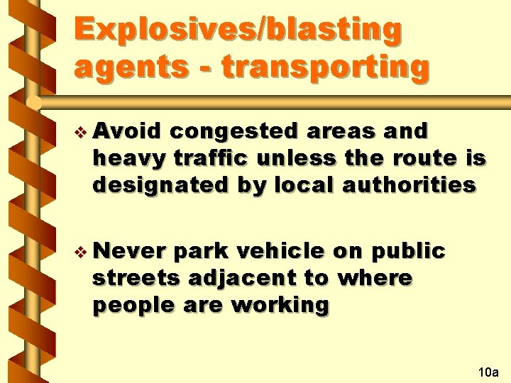 Explosives/blasting agents - transporting v Avoid congested areas and heavy traffic unless the route