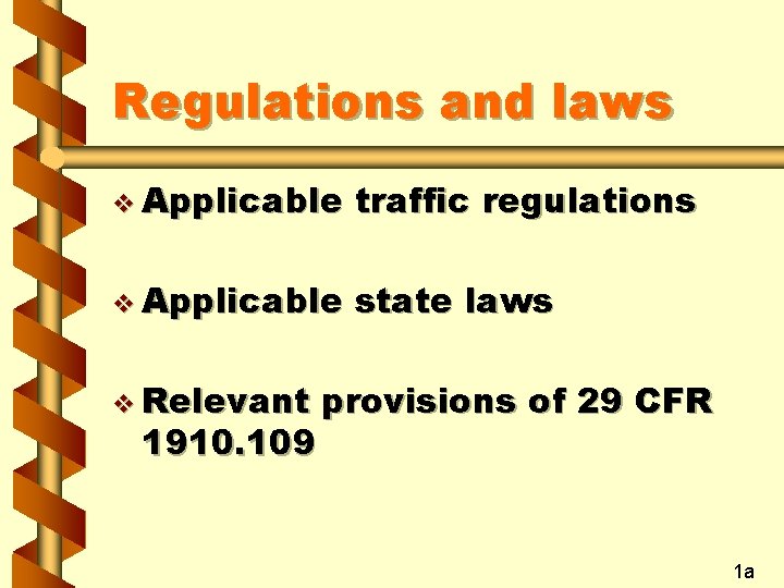 Regulations and laws v Applicable traffic regulations v Applicable state laws v Relevant 1910.