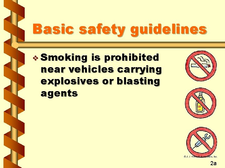Basic safety guidelines v Smoking is prohibited near vehicles carrying explosives or blasting agents