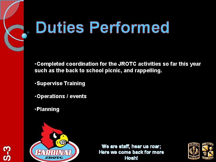 Duties Performed • Completed coordination for the JROTC activities so far this year such