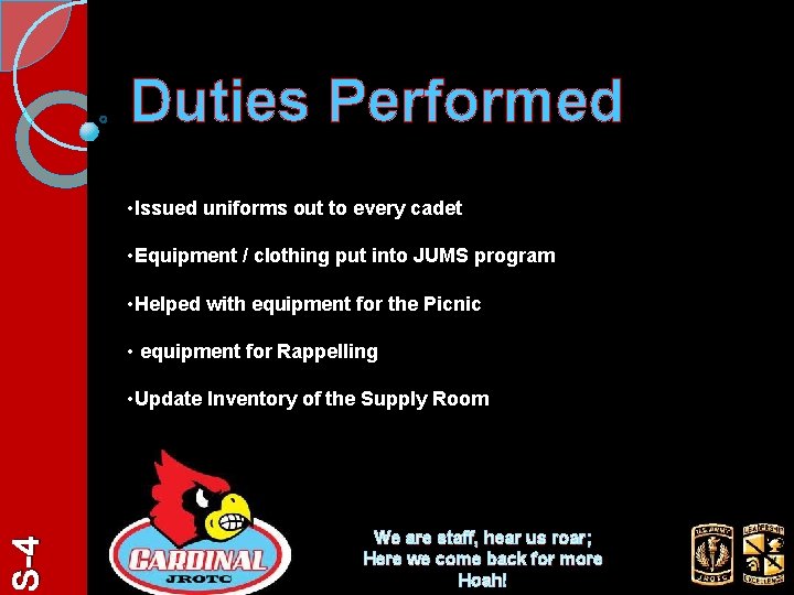 Duties Performed • Issued uniforms out to every cadet • Equipment / clothing put