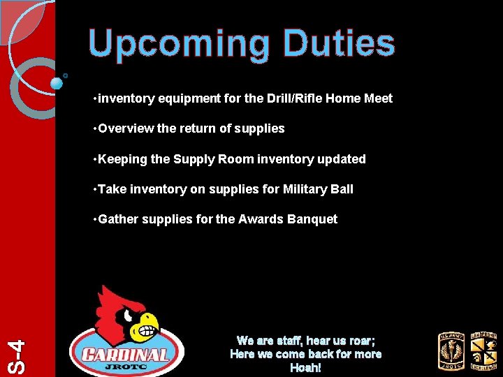 Upcoming Duties • inventory equipment for the Drill/Rifle Home Meet • Overview the return