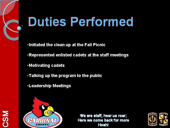 Duties Performed • Initiated the clean up at the Fall Picnic • Represented enlisted