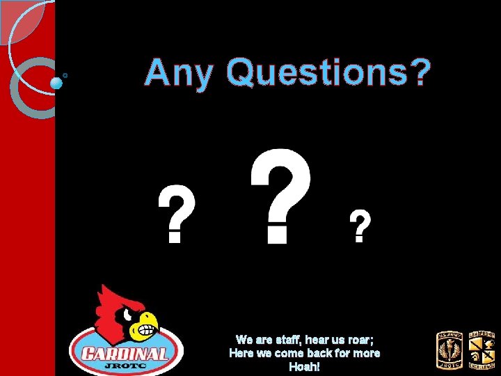 Any Questions? We are staff, hear us roar; Here we come back for more