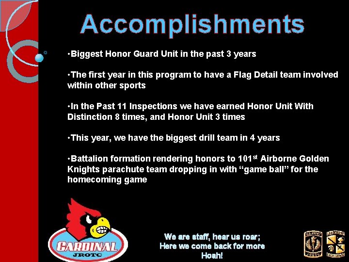 Accomplishments • Biggest Honor Guard Unit in the past 3 years • The first