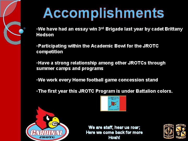 Accomplishments • We have had an essay win 3 rd Brigade last year by