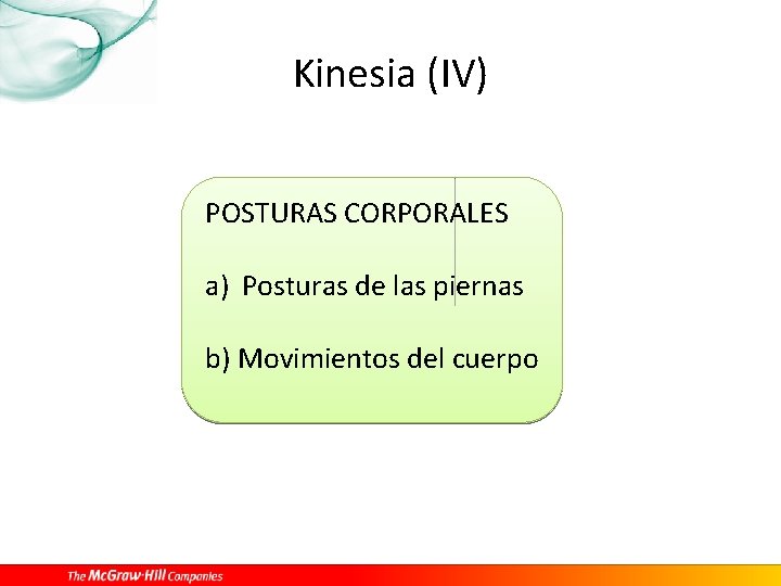 Kinesia (IV) POSTURAS CORPORALES a) Posturas de las piernas b) Movimientos del cuerpo 