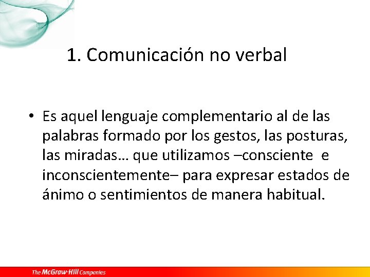 1. Comunicación no verbal • Es aquel lenguaje complementario al de las palabras formado