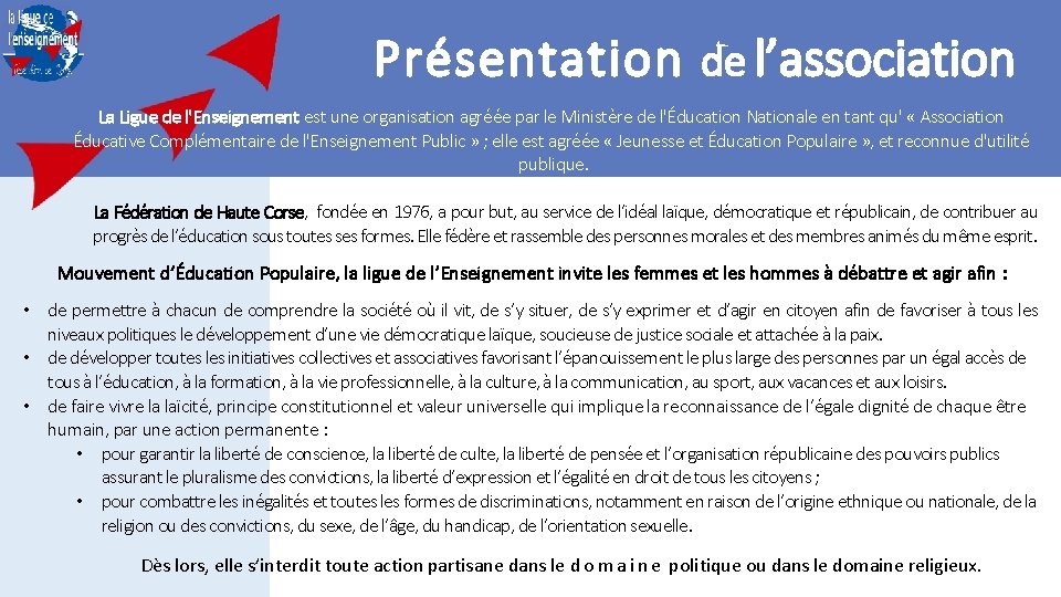 Présentation de l’association La Ligue de l'Enseignement est une organisation agréée par le Ministère