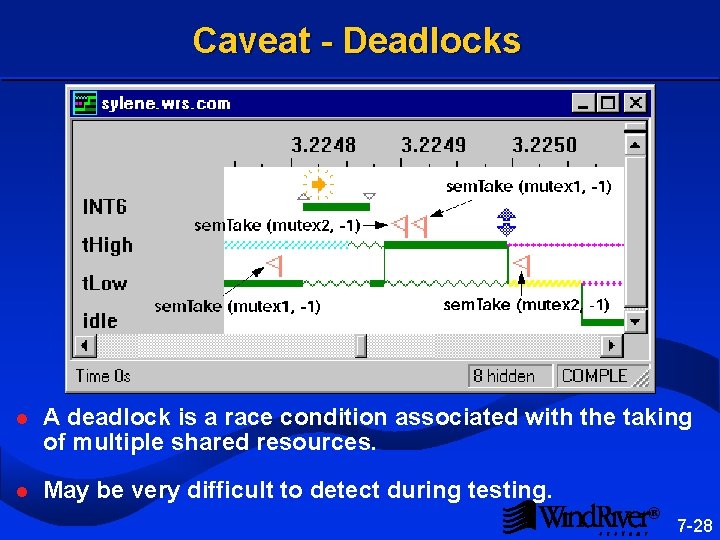 Caveat - Deadlocks l A deadlock is a race condition associated with the taking