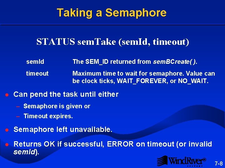 Taking a Semaphore STATUS sem. Take (sem. Id, timeout) l sem. Id The SEM_ID