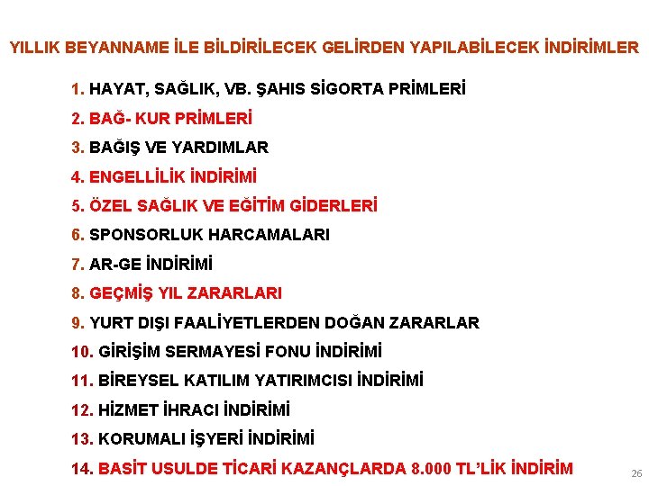 YILLIK BEYANNAME İLE BİLDİRİLECEK GELİRDEN YAPILABİLECEK İNDİRİMLER 1. HAYAT, SAĞLIK, VB. ŞAHIS SİGORTA PRİMLERİ