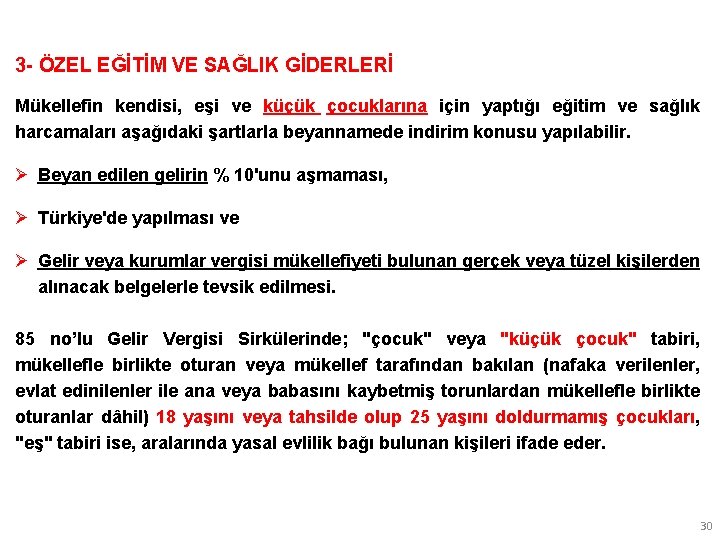 3 - ÖZEL EĞİTİM VE SAĞLIK GİDERLERİ Mükellefin kendisi, eşi ve küçük çocuklarına için