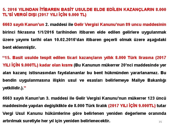 5. 2016 YILINDAN İTİBAREN BASİT USULDE EDİLEN KAZANÇLARIN 8. 000 TL’Sİ VERGİ DIŞI (2017