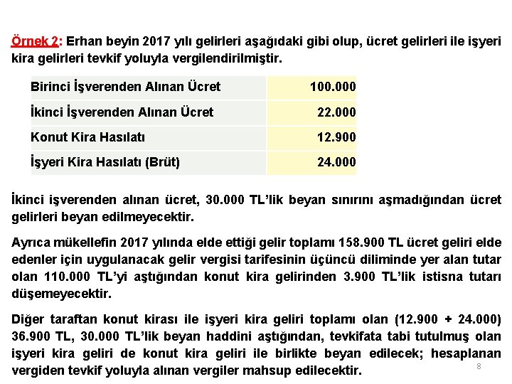 Örnek 2: Erhan beyin 2017 yılı gelirleri aşağıdaki gibi olup, ücret gelirleri ile işyeri