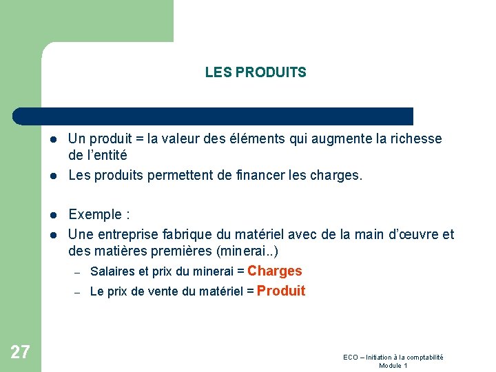 LES PRODUITS l l 27 Un produit = la valeur des éléments qui augmente