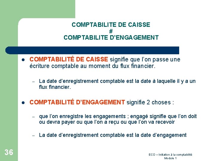 COMPTABILITE DE CAISSE # COMPTABILITE D’ENGAGEMENT l COMPTABILITÉ DE CAISSE signifie que l’on passe