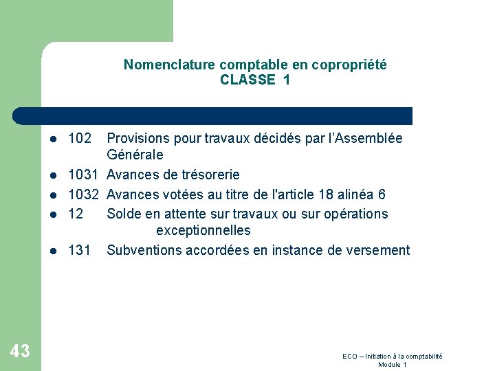 Nomenclature comptable en copropriété CLASSE 1 l l l 43 102 Provisions pour travaux