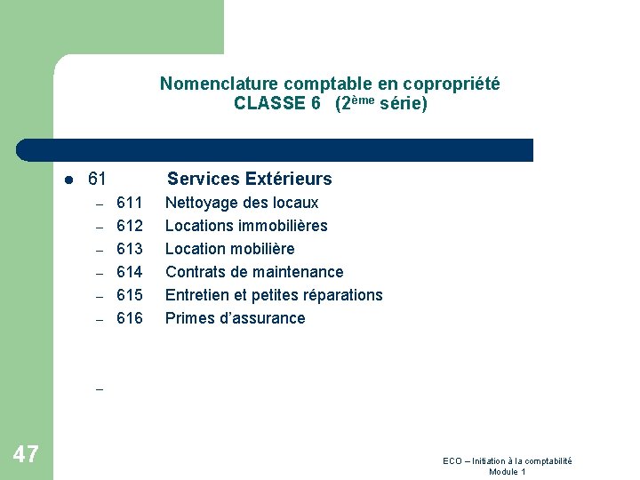 Nomenclature comptable en copropriété CLASSE 6 (2ème série) l 61 Services Extérieurs – 611