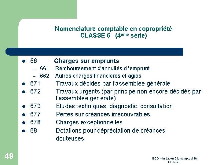 Nomenclature comptable en copropriété CLASSE 6 (4ème série) l 66 Charges sur emprunts –
