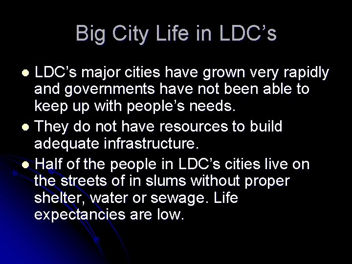 Big City Life in LDC’s major cities have grown very rapidly and governments have