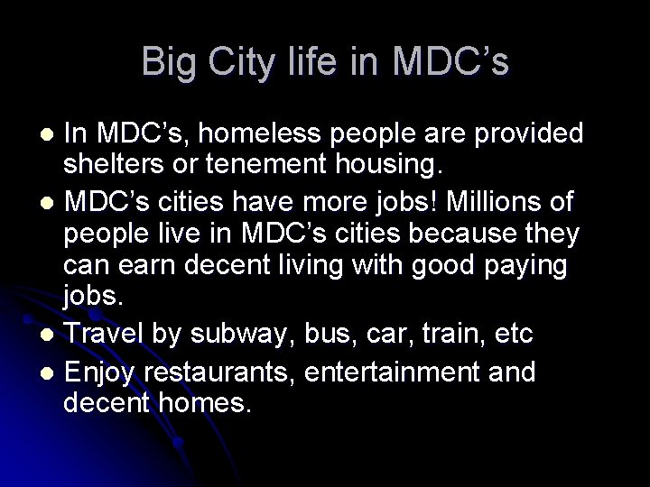 Big City life in MDC’s In MDC’s, homeless people are provided shelters or tenement